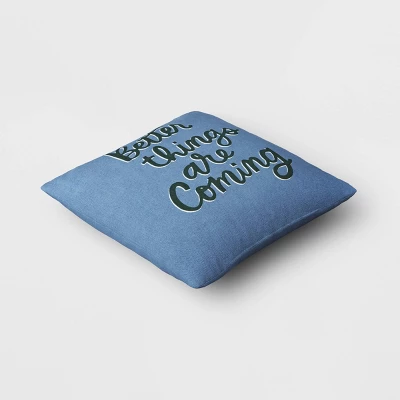 'Better Things Are Coming' Embroidered Cotton Square Throw Pillow Blue - Room Essentials™ 3 'Better Things Are Coming' Embroidered Cotton Square Throw Pillow Blue - Room Essentials™ - Image 2